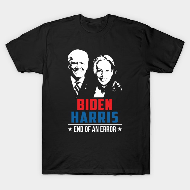 Biden Harris End Of An Error - 2021 January 20 T-Shirt by wonderws